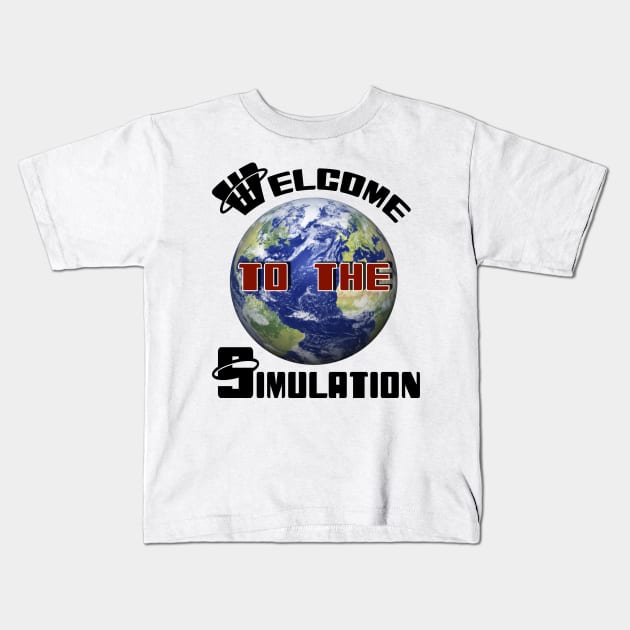 Welcome To The Simulation! Kids T-Shirt by FunkyStyles